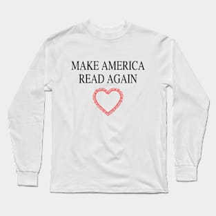 Make America Read Again Long Sleeve T-Shirt